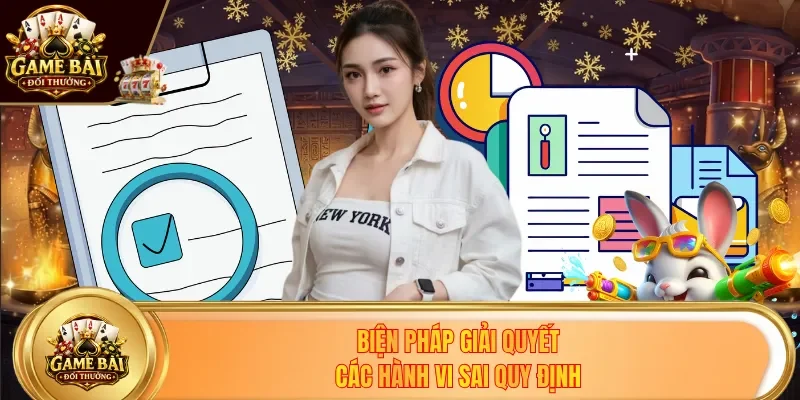 Biện pháp giải quyết các hành vi sai quy định