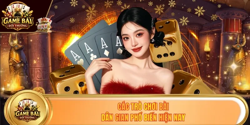 Các trò chơi bài dân gian phổ biến hiện nay