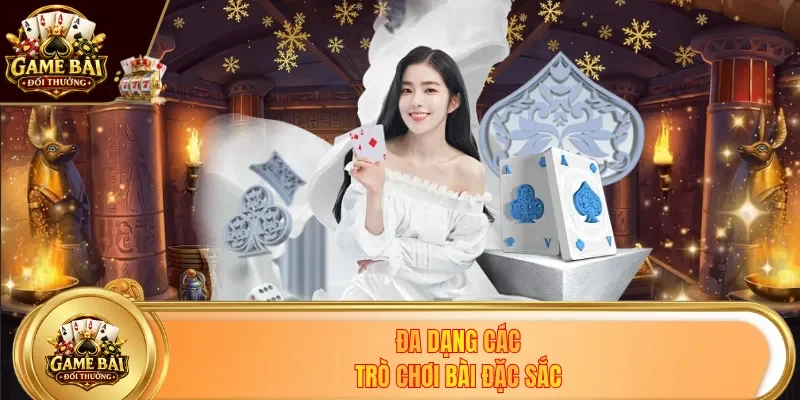 Đa dạng các trò chơi bài đặc sắc