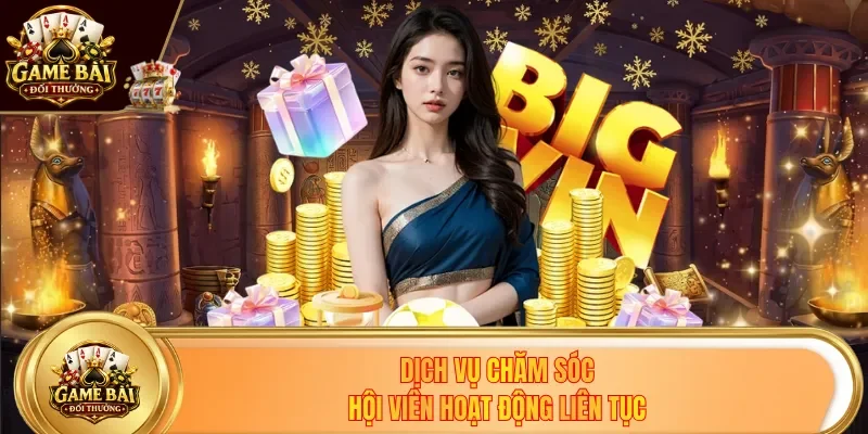 Dịch vụ chăm sóc hội viên hoạt động liên tục