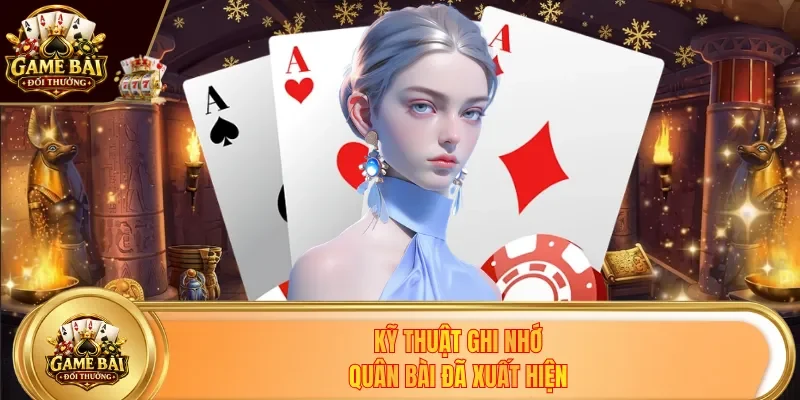 Kỹ thuật ghi nhớ quân bài đã xuất hiện