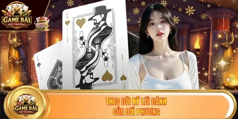 Theo dõi kỹ lối đánh của đối phương