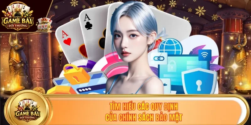Tìm hiểu các quy định của chính sách bảo mật