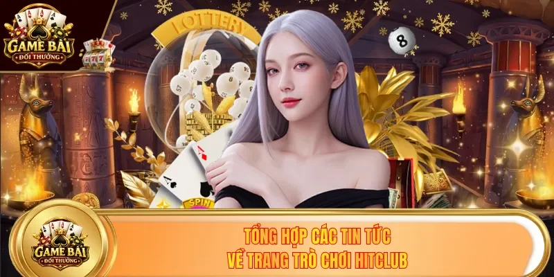 Tổng hợp các tin tức về trang trò chơi Hitclub